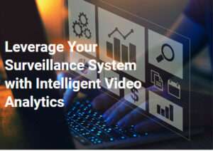 Leverage your surveillance system with Intelligent Video Analytics